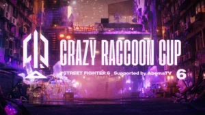 Crazy Raccoon Cup StreetFighter6 ＃6 Supported by AbemaTV オフラインのチーム分け発表